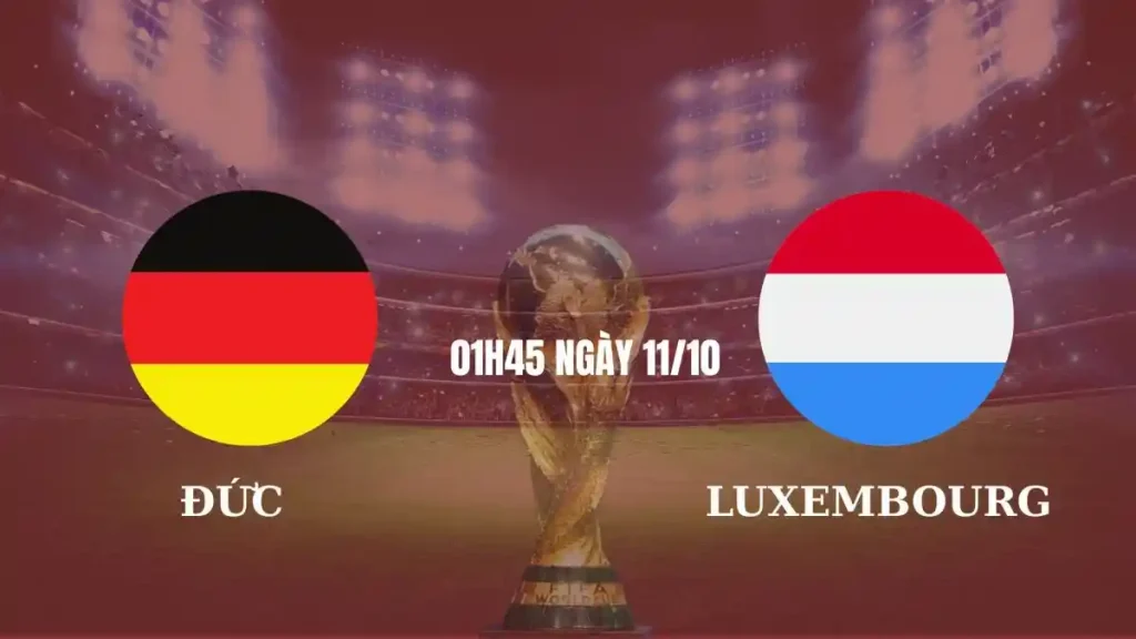 Nhận định Đức vs Luxembourg: Xe tăng nghiền nát – Dự đoán tỷ số 5-0, kèo sáng đêm nay! 5 Nhận định Đức vs Luxembourg